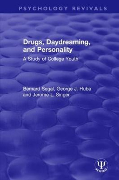 Drugs, Daydreaming, and Personality: A Study of College Youth by Bernard Segal