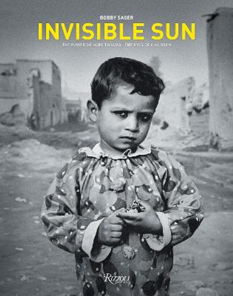 Invisible Sun: The Power of Hope Through the Eyes of Children by Bobby Sager