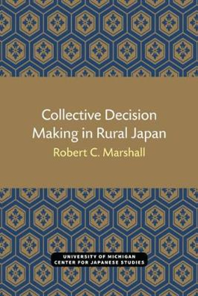 Collective Decision Making in Rural Japan by Robert C. Marshall