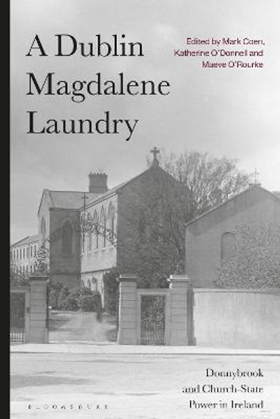 A Dublin Magdalene Laundry: Donnybrook and Church-State Power in Ireland by Mark Coen