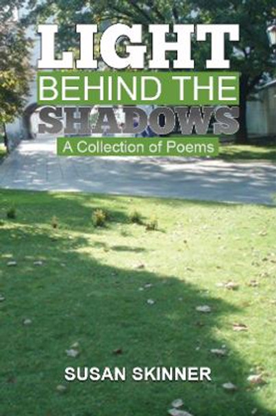 Light Behind the Shadows: A collection of poems by Susan Skinner