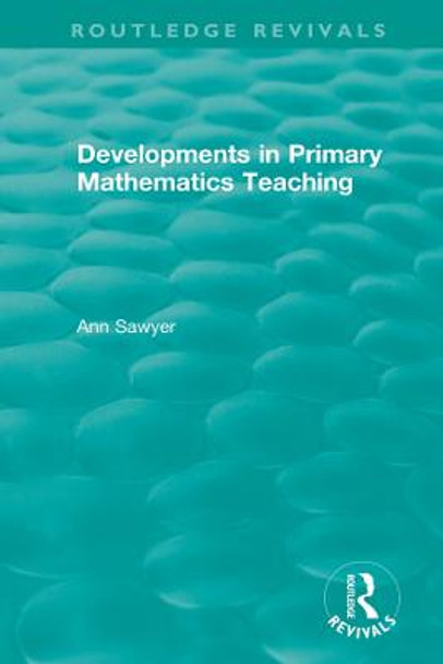 Developments in Primary Mathematics Teaching by Ann Sawyer