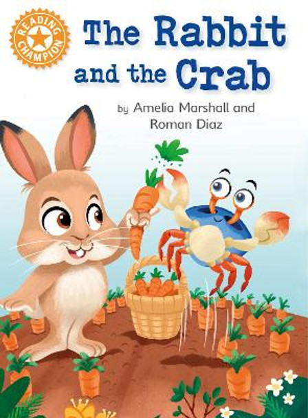 Reading Champion: The Rabbit and the Crab: Independent Reading Orange 6 by Amelia Marshall