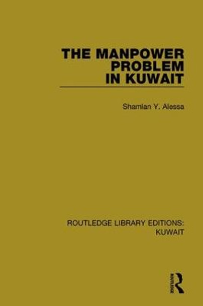 The Manpower Problem in Kuwait by Shamlan Y. Alessa