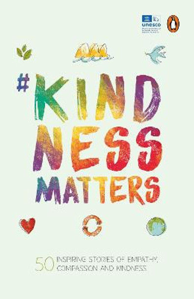 #KindnessMatters: 50 inspiring stories of empathy, compassion and kindness by UNESCO MGIEP