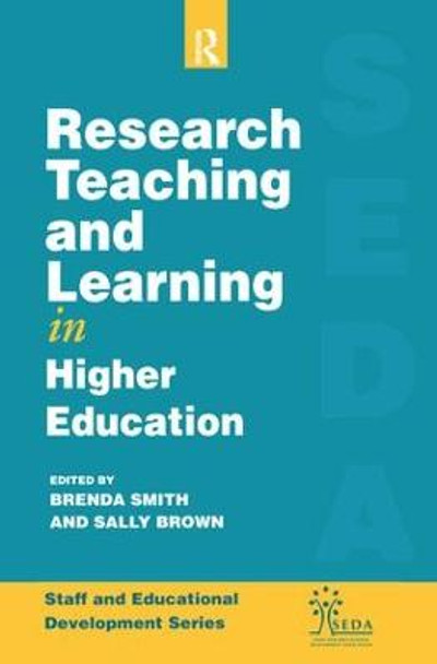 Research, Teaching and Learning in Higher Education by Brown, Sally