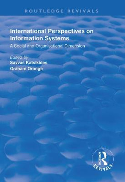 International Perspectives on Information Systems: A Social and Organisational Dimension by Savvas Katsikdes