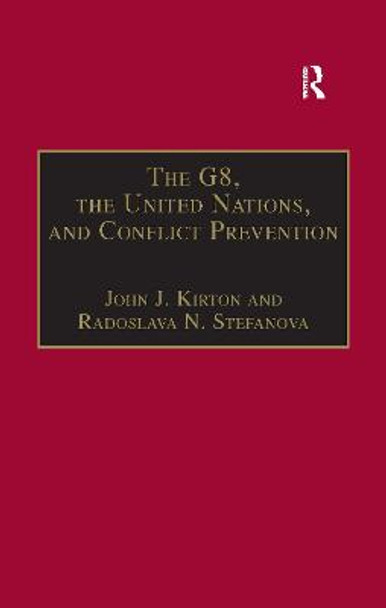 The G8, the United Nations, and Conflict Prevention by Radoslava N. Stefanova