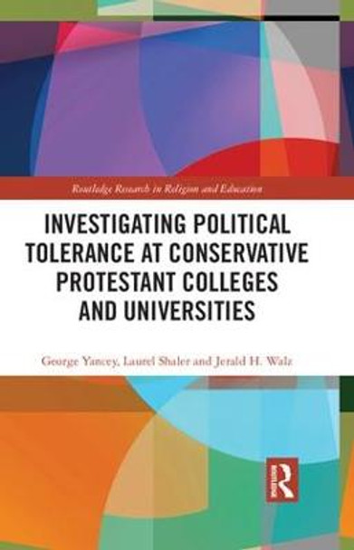 Investigating Political Tolerance at Conservative Protestant Colleges and Universities by George Yancey