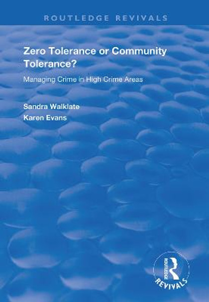 Zero Tolerance or Community Tolerance?: Managing Crime in High Crime Areas by Sandra Walklate
