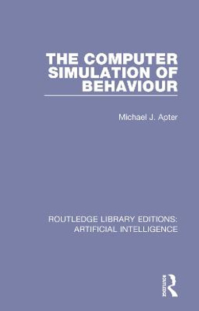 The Computer Simulation of Behaviour by Michael J. Apter