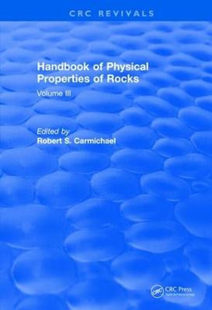 Revival: Handbook of Physical Properties of Rocks (1984): Volume III by Robert S. Carmichael