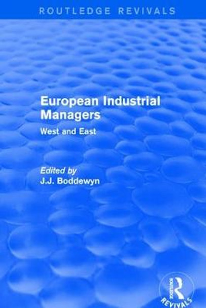 European Industrial Managers: West and East by J. J. Boddewyn