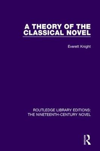 A Theory of the Classical Novel by Everett W. Knight