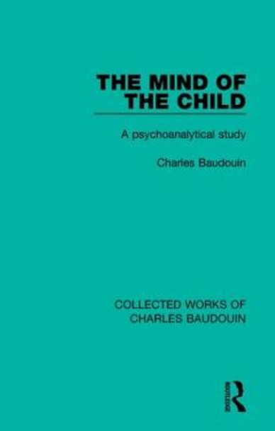 The Mind of the Child: A Psychoanalytical Study by Charles Baudouin