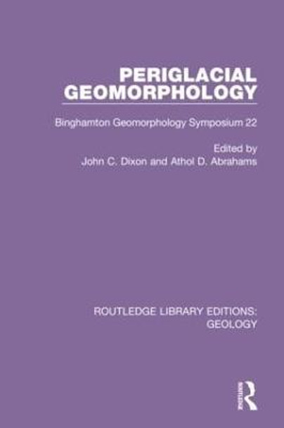 Periglacial Geomorphology: Binghamton Geomorphology Symposium 22 by Athol D. Abrahams