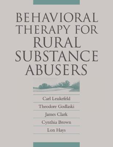 Behavioral Therapy for Rural Substance Abusers by Carl Leukefeld