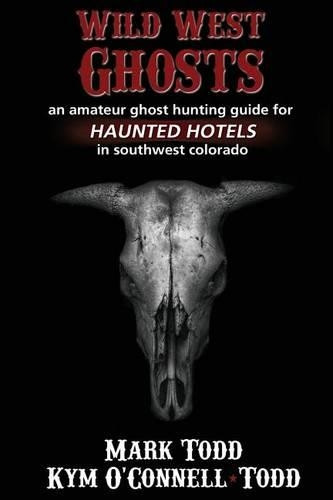 Wild West Ghosts by Mark Todd 9780985135263