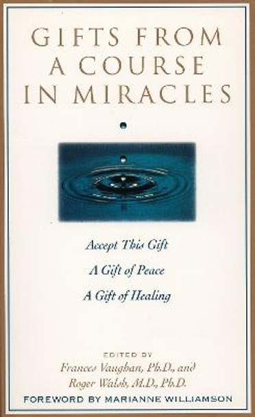 Gifts from a Course in Miracles: Accept This Gift, A Gift of Peace, A Gift of Healing by Frances Vaughan