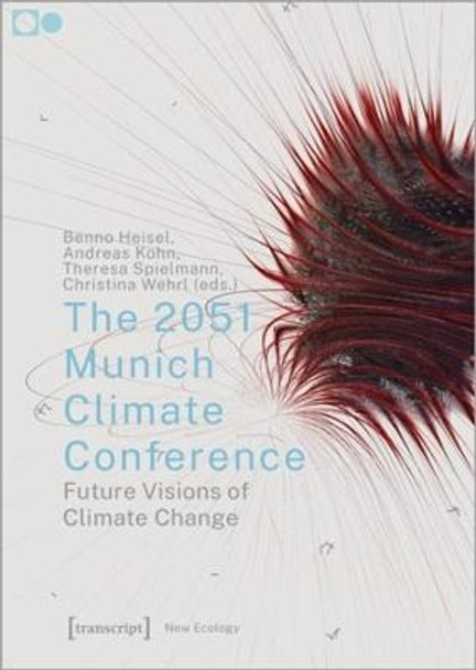 The 2051 Munich Climate Conference: Future Visions of Climate Change by Benno Heisel