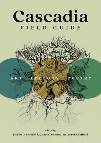 Cascadia Field Guide: Art, Ecology, Poetry by Cmarie Fuhrman