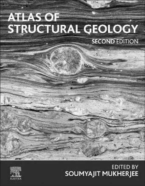 Atlas of Structural Geology by Soumyajit Mukherjee