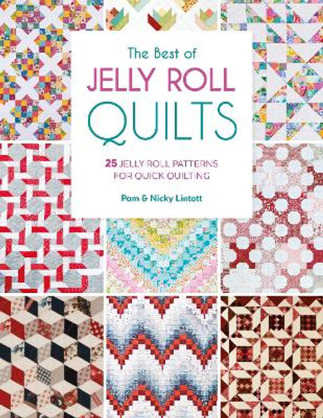 The Best of Jelly Roll Quilts: 25 jelly roll patterns for quick quilting  by Pam Lintott