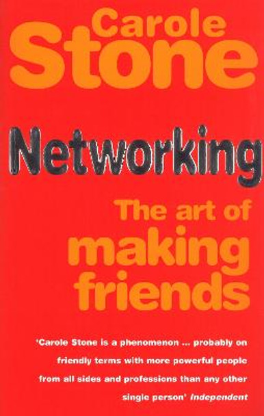 Networking: The Art of Making Friends by Carole Stone