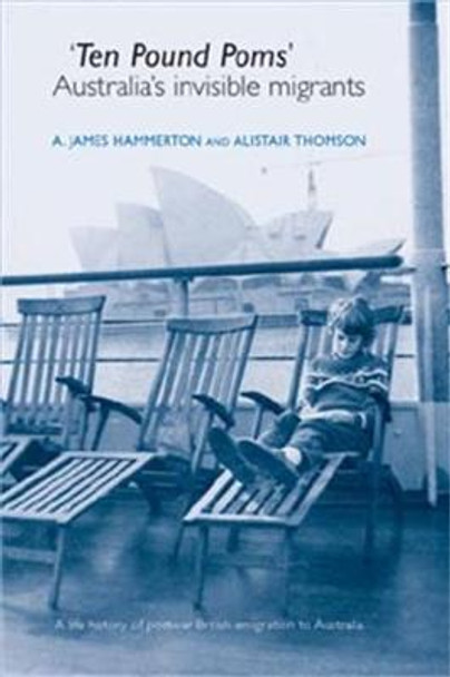 'Ten Pound Poms': A Life History of British Postwar Emigration to Australia by A. James Hammerton
