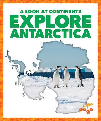 Explore Antarctica by Veronica B Wilkins