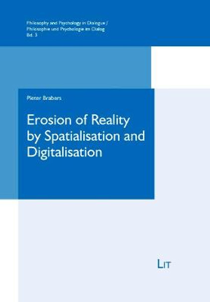 Erosion of Reality by Spatialisation and Digitalisation, 3: A Phenomenological Inquiry by Pieter Brabers