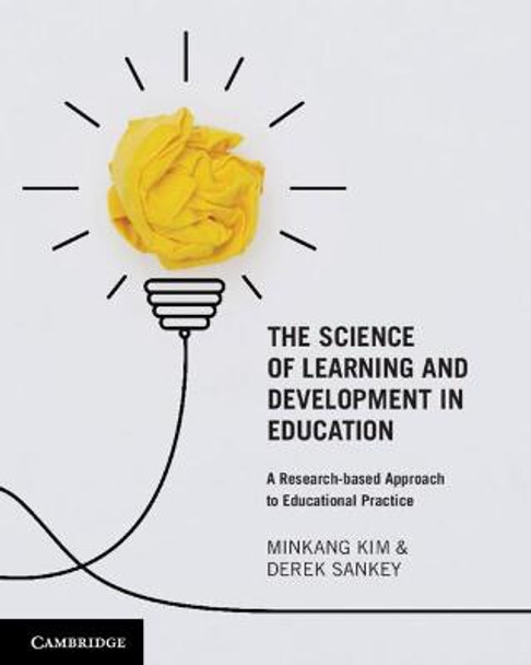 The Science of Learning and Development in Education: A Research-based Approach to Educational Practice by Minkang Kim