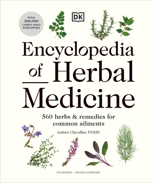 Encyclopedia of Herbal Medicine New Edition: 560 Herbs and Remedies for Common Ailments by Andrew Chevallier