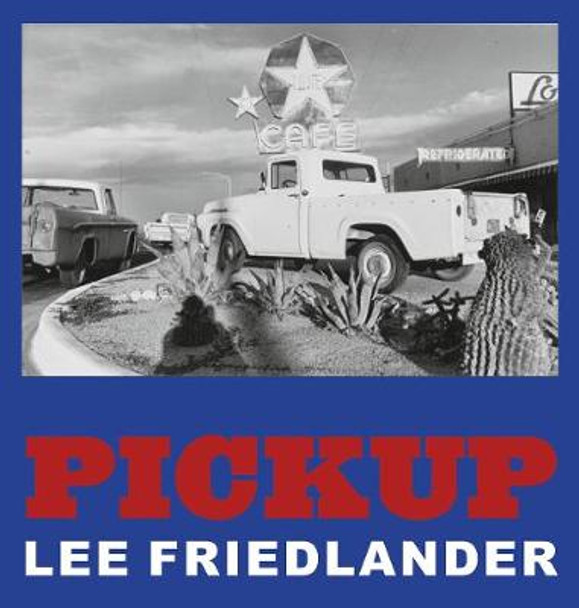 Lee Friedlander: Pickup by Lee Friedlander