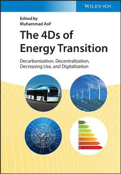 The 4Ds of Energy Transition: Decarbonization, Decentralization, Decreasing use and Digitalization by M. Asif