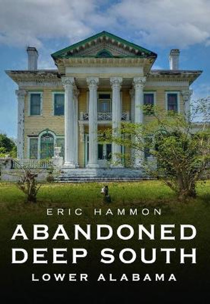 Abandoned Deep South: Lower Alabama by Eric Hammon