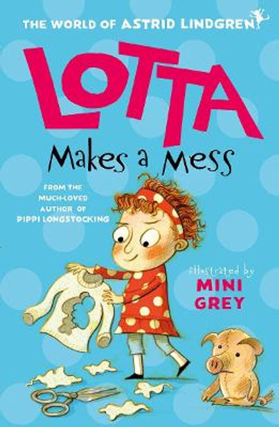 Lotta Makes a Mess by Astrid Lindgren