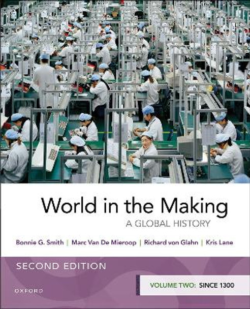 World in the Making: Volume Two since 1300 by Bonnie G. Smith