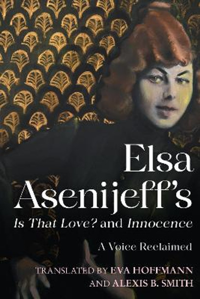 Elsa Asenijeff's Is That Love? and Innocence: A Voice Reclaimed by Elsa Asenijeff