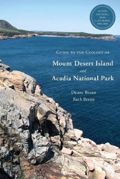 Guide To The Geology Of Mount Desert Island And Acadia National Park by Duane Braun