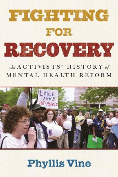 Fighting for Recovery: An Activists' History of Mental Health Reform by Phyllis Vine