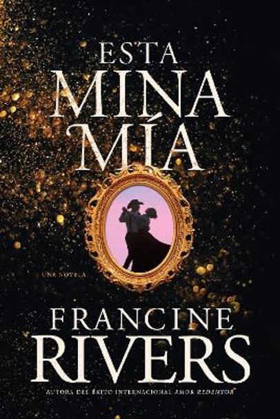 Esta mina mia by Francine Rivers