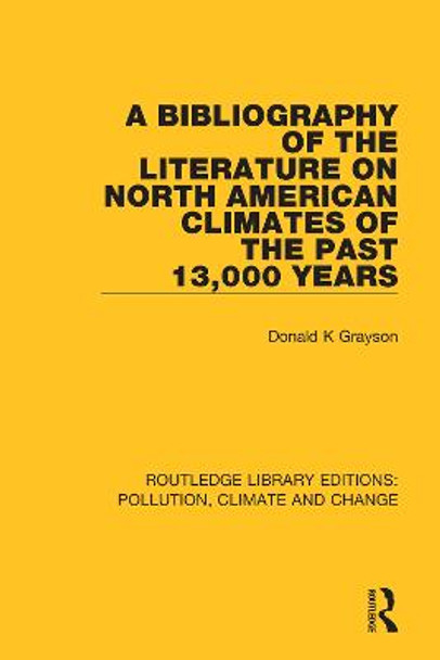 A Bibliography of the Literature on North American Climates of the Past 13,000 Years by Donald K Grayson