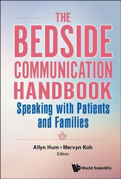 Bedside Communication Handbook, The: Speaking With Patients And Families by Allyn Hum