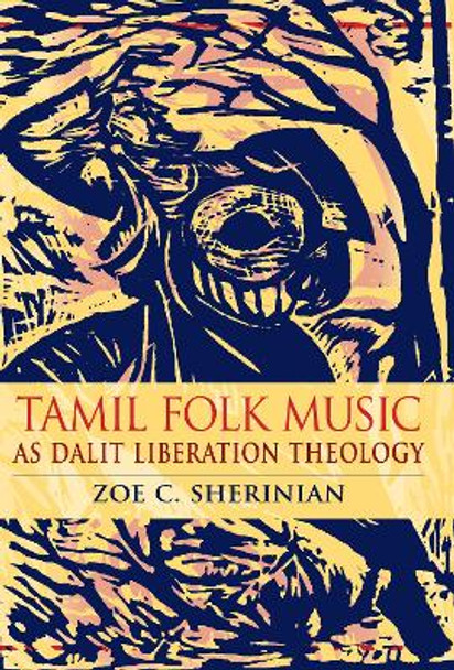 Tamil Folk Music as Dalit Liberation Theology by Zoe C. Sherinian