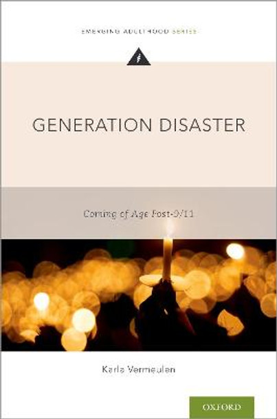 Generation Disaster: Coming of Age Post-9/11 by Karla Vermeulen