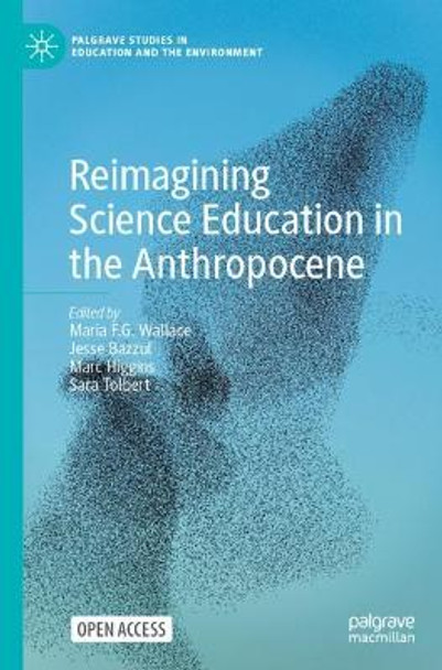 Reimagining Science Education in the Anthropocene by Maria F.G. Wallace