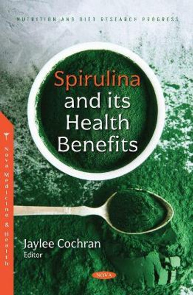 Spirulina and its Health Benefits by Jaylee Cochran