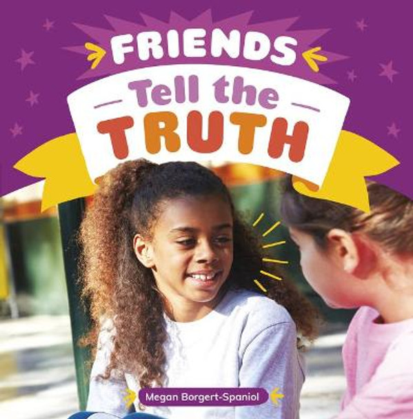 Friends Tell the Truth by Megan Borgert-Spaniol