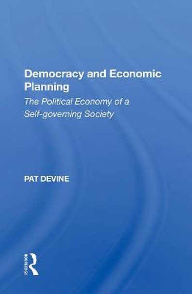 Democracy and Economic Planning: The Political Economy of a Self-Governing Society by Pat Devine